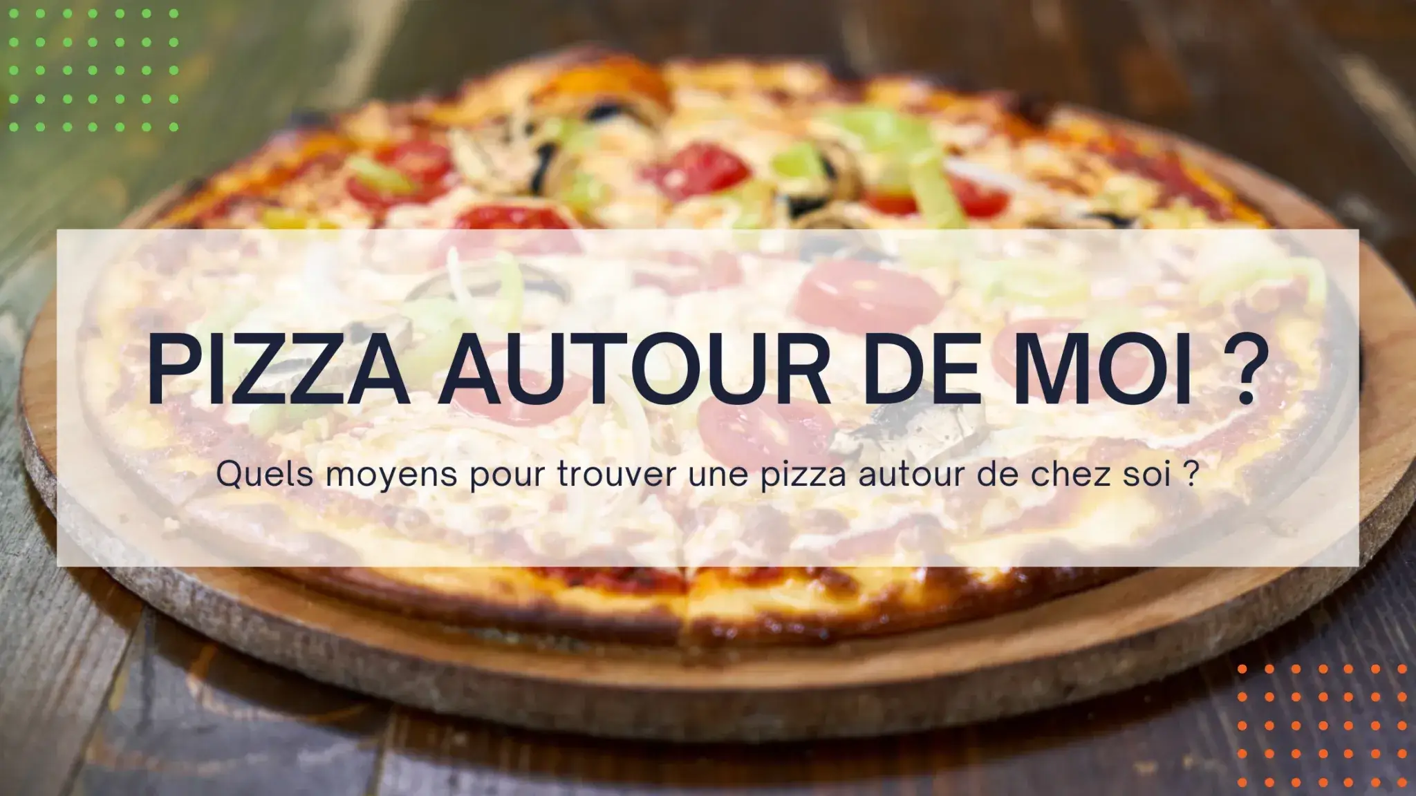 You are currently viewing Pizza autour de moi ?