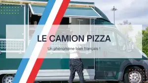 Lire la suite à propos de l’article Le phénomène camion pizza en France